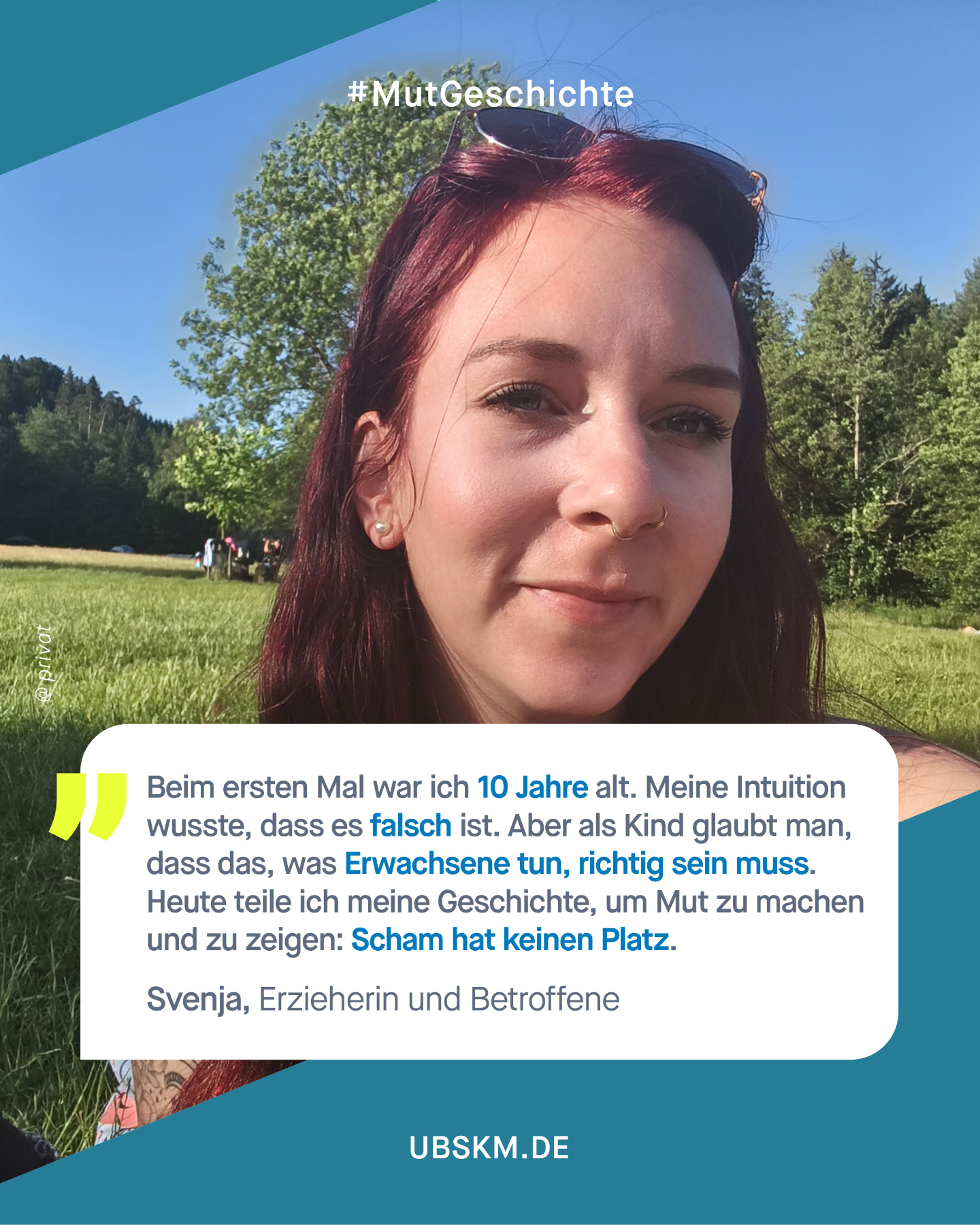 !B Content Note (CN) Sexueller Missbrauch. Diese Inhalte können belastend und retraumatisierend wirken. 

Svenja wird in ihrer Kindheit von einem nahen Verwandten missbraucht. Ihr Gehirn verdrängt die Erinnerung, die erst mit 13 bei einem zweiten Übergriff zurückkehrt – distanziert wie ein Film, um die Emotionen abzukapseln. 

Aus Angst, ihre Familie zu zerstören, hütet Svenja dieses Geheimnis bis zu ihrem 27. Lebensjahr. Dann löst eine Bemerkung ihrer Mutter eine Flut von Emotionen aus. Ihre Mutter sagt damals: „Das Wichtigste war für mich, dass euch als Kind keine sexuellen Übergriffe passieren, aber ich glaube das habe ich geschafft”. Für Svenja ist klar, dass sie ihr Geheimnis nicht länger bewahren kann, sie erzählt, was passiert ist. Ihre Familie reagiert mit Schock, aber sie glaubt ihr und distanziert sich geschlossen von dem Täter. 

Ihre Erfahrungen stärken Svenja beruflich als Erzieherin: Sie schaut genauer hin, wissend, dass solche Übergriffe oft im engsten Kreis passieren. Heute empfindet sie keinen Gram mehr, sondern Stolz auf ihren Weg und die Stärke, trotz allem ein guter Mensch zu sein. Sie möchte anderen Mut machen, darüber zu sprechen. 

Wir danken dir, @svenjasmann​! Dafür, dass du laut bist und als Erzieherin dein Bestes gibst, damit betroffene Kinder heute nicht mehr schweigen müssen. 

#Missbrauchsbeauftragte #SexuelleGewalt #SchweigenBrechen #Mutgeschichte
