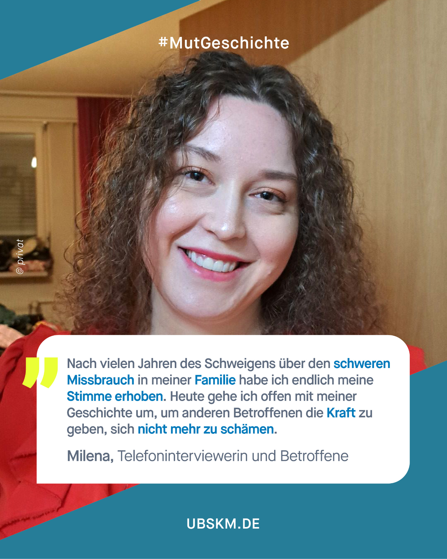 !B Content Note (CN) Sexueller Missbrauch. Diese Inhalte können belastend und retraumatisierend wirken. 

Milena muss in ihrer Kindheit und Jugend schweren sexuellen Missbrauch durch eine erwachsene Bezugsperson erdulden. Die Taten werden als „Spaß“ verharmlost, und selbst Jahre später erfährt sie durch die Verbreitung eines intimen Kindheitsbildes in der Familie psychische Demütigung. Die seelischen Qualen äußern sich in Angststörungen, Essstörungen und Schulproblemen. Weil jedoch nur die Symptome therapiert werden, bleibt der Missbrauch unbemerkt – bis Milena mit 24 Jahren wirklich versteht, was ihr angetan wurde und sich ihrer Therapeutin öffnet. 

Heute nutzt sie ihre eigene Geschichte, um ein wichtiges Bewusstsein in der Gesellschaft zu schaffen. Ihr dringender Appell richtet sich an das gesamte Umfeld von Kindern: Achtet auf plötzliche Verhaltensänderungen, stellt sensible Fragen und sprecht altersgerecht über Körpergrenzen. 

An alle Betroffenen sendet Milena eine klare Botschaft: Die Schuld liegt niemals bei euch. Es ist ein Akt der Stärke, das Erlebte zu hinterfragen, das Schweigen zu brechen und den eigenen Weg der Heilung mutig einzuschlagen. 

Wir danken dir, Milena! Dafür, dass du als Erwachsene nochmal genauer hingeschaut hast, die Täterstrategie durchbrochen hast und deine #Mutgeschichte mit uns teilst! 

#GemeinsamGegenMissbrauch #Missbrauchsbeauftragte #SexuelleGewalt #SchweigenBrechen