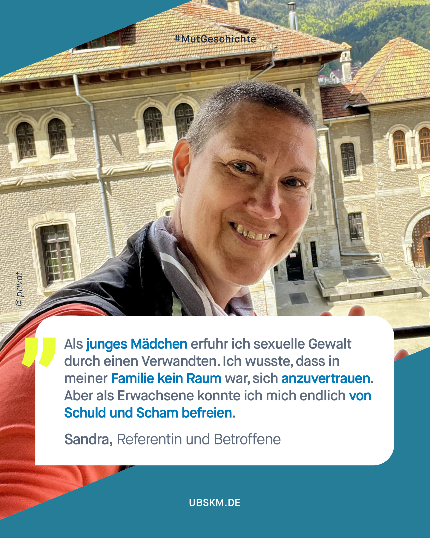 !B Content Note (CN) Sexueller Missbrauch. Diese Inhalte können belastend und retraumatisierend wirken. 

Sandra wird in ihrer Kindheit wiederholt von einem Familienmitglied missbraucht. Nach Jahren schafft sie es, sich daraus zu befreien. Anvertrauen kann sie sich niemandem. Sie zieht sich immer mehr zurück und wird stiller. 

Ihre Gefühle und den Missbrauch schließt sie in sich ein. Erst die Trennung von Ihrem Mann bringt viele Gefühle ans Licht und Sandra beginnt eine intensive Therapie und auch ein Coaching, um alles zu verarbeiten. Sie erzählt auch ihren Kindern altersgerecht, was sie ertragen musste, damit diese besser verstehen können, wieso ihre Mutter Gefühle nicht gut zeigen kann. 

Sandra unterstützt heute den Verein #Wildwasser und macht sich für Betroffene stark. Sie möchte, dass die noch bestehenden Hemmschwellen abgebaut werden und sich alle mit dem Thema auseinandersetzen: Eltern müssen lernen, dass Kinder „Nein” sagen dürfen. Kinder sollen das Gefühl haben, gehört und ernst genommen zu werden. Lehrkräfte und Erzieher*innen sollen geschult werden, Veränderungen wahrzunehmen. Beratungsstellen und weitere Hilfeangebote sollen noch bekannter werden. 

Wir danken dir, @hikingforvictims​! Dafür, dass du konkrete Worte nutzt, um anderen Betroffenen zu helfen und auf das Thema aufmerksam machst. 

#GemeinsamGegenMissbrauch #KeinKindAlleineLassen #Missbrauchsbeauftragte #SexuelleGewalt #MutMachen #SchweigenBrechen #Mutgeschichte