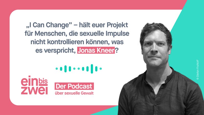 „I Can Change” – hält euer Projekt für Menschen, die sexuelle Impulse nicht kontrollieren können, was es verspricht, Jonas Kneer?