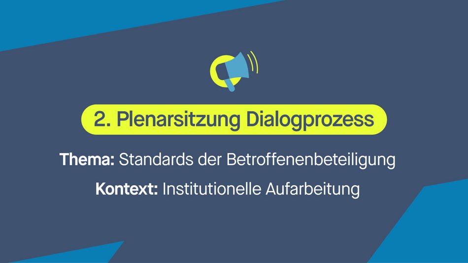 2. Plenarsitzung Dialogprozess Thema: Standards der Betroffenenbeteiligung, Kontext: Institutionelle Aufarbeitung