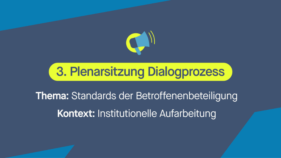 Grafik zur 3. Plenarsitzung Dialogprozess mit dem Thema Standards der Betroffenenbeteiligung im Kontext Institutionelle Aufarbeitung