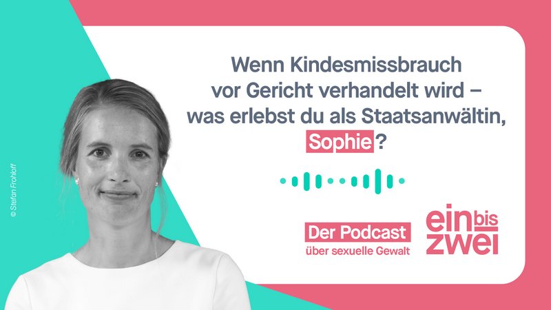 Banner zur Podcastfolge 152 "Wenn Kindesmissbrauch vor Gericht verhandelt wird – was erlebst du als Staatsanwältin, Sophie?" mit Portraitfoto von Sophie H.